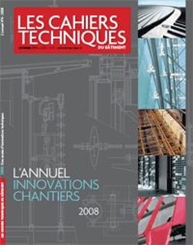 Les Cahiers Techniques Du Bâtiment Hors-Série N° 4 : Annuel Innovations Chantiers 2008 Des Cahiers Techniques Du Bâtiment