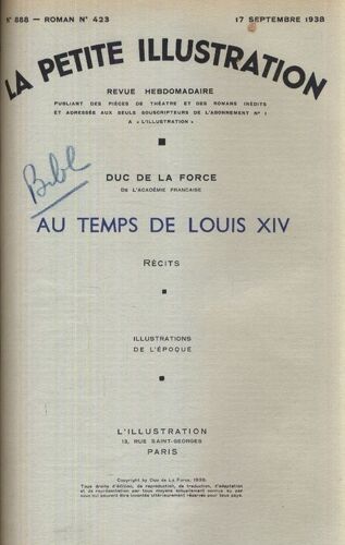 La Petite Illustration, Année 1938  N° 888 : Roman N° 423 : Au Temps De Louis Xiv, Récits (Duc De La Force) - Illustrations De L'époque