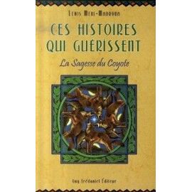 Ces Histoires Qui Guérissent - La Sagesse Du Coyote