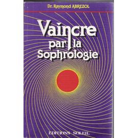 Reussir Vaincre Par La Sophrologie