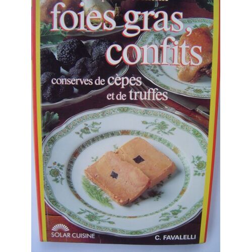 Préparer Soi-Même Foies Gras, Confits, Conserves De Cèpes Et De Truffes