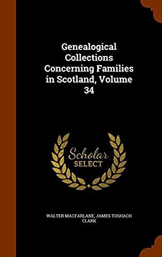 Genealogical Collections Concerning Families In Scotland, Volume 34