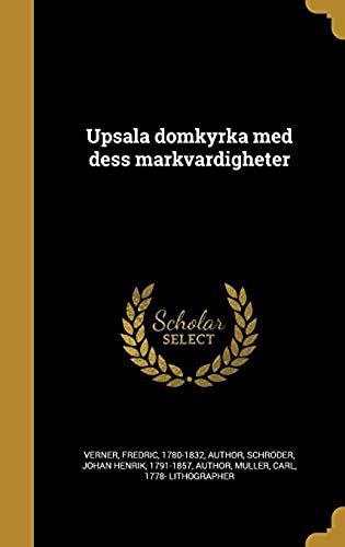 Upsala Domkyrka Med Dess Ma Rkva Rdigheter (Swedish Edition)