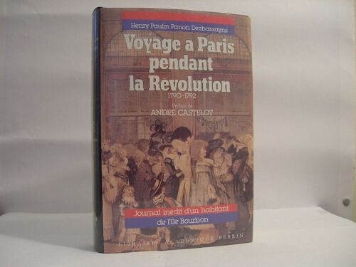 Voyage À Paris Pendant La Révolution - 1790-1792, Journal Inédit D'un Habitant De L'île Bourbon