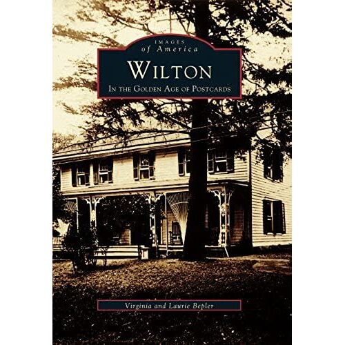 Wilton In The Golden Age Of Postcards