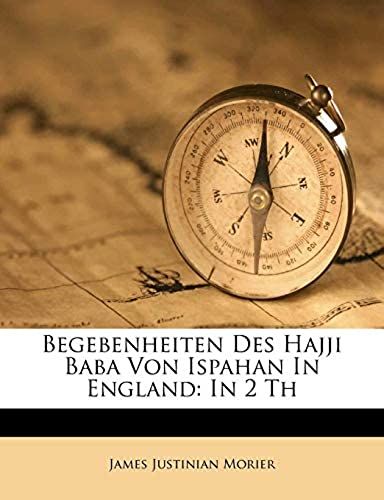 Begebenheiten Des Hajji Baba Von Ispahan In England: In 2 Th