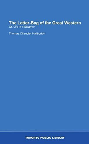 The Letter-Bag Of The Great Western: Or, Life In A Steamer.