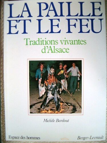 La Paille Et Le Feu - Traditions Vivantes D'alsace