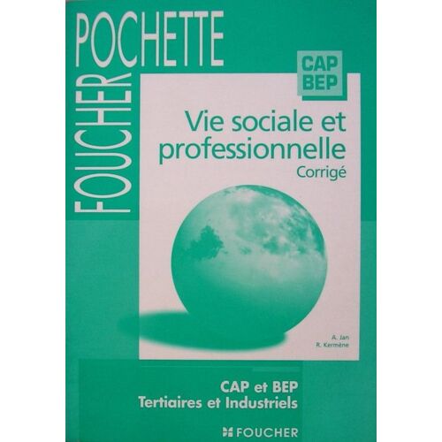 Vie Sociale Et Professionnelle - Corrigé, Cap Et Bep Tertiaires Et Industriels