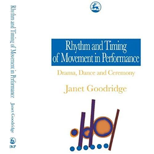 Rhythm And Timing Of Movement In Performance: Drama, Dance And Ceremony