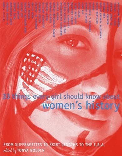 33 Things Every Girl Should Know About Women's History: From Suffragettes To Skirt Lengths To The E.R.A. (Turtleback School & Library Binding Edition)