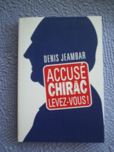 Accusé Chirac Levez-Vous !