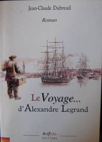 Le Voyage D'alexandre Legrand - Roman