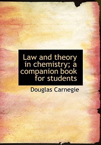 Law And Theory In Chemistry; A Companion Book For Students