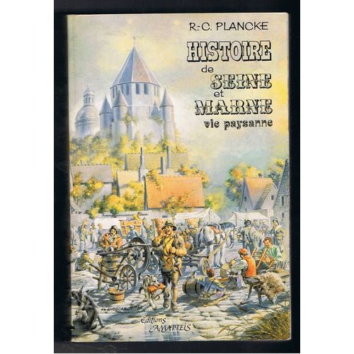 Histoire De Seine Et Marne Vie Paysanne Du Moyen-Age Au Début Du Xxè Siècle