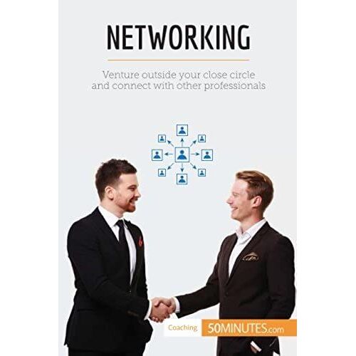 Networking: Venture Outside Your Close Circle And Connect With Other Professionals
