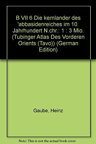 Die Kernlander Des 'abbasidenreiches Im 10. Jahrhundert N.Chr. B Vii 6: 1: 3 Mio. (Tubinger Atlas Des Vorderen Orients (Tavo)) (German Edition)