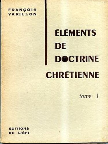 Eléments De Doctrine Chrétienne Tome Ier