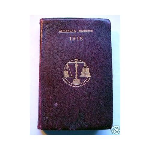Almanach Hachette 1918, Petite Encyclopedie Populaire De La Vie Pratique