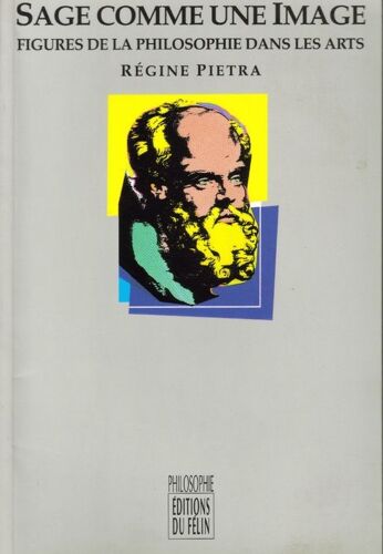 Sage Comme Une Image. Figures De La Philosophie Dans Les Arts