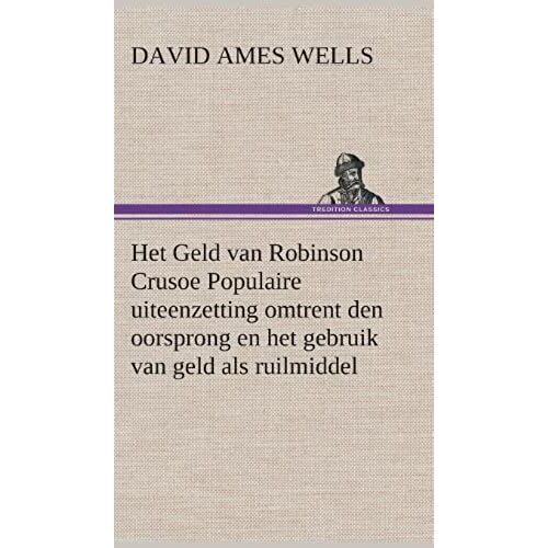 Het Geld Van Robinson Crusoe Populaire Uiteenzetting Omtrent Den Oorsprong En Het Gebruik Van Geld Als Ruilmiddel