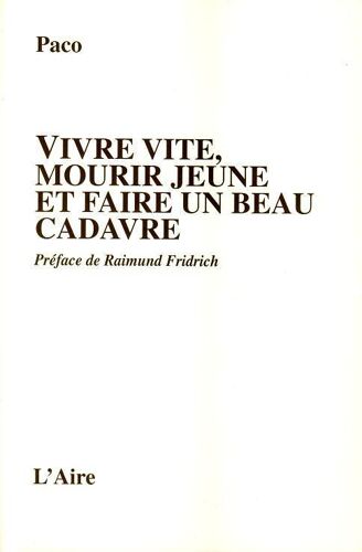 Vivre Vite, Mourir Jeune Et Faire Un Beau Cadavre