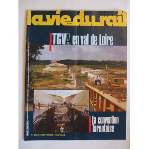 La Vie Du Rail 2058 4 Septembre 1986  N° 2058 : Les Principaux Chantiers Sncf.Suisse:Rail D'état,Rail Privé:Meme Combat.Tgv A Les Ouvrages Du Val De Loire Prennent Forme