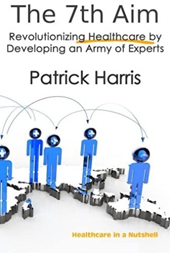 The 7th Aim: Revolutionizing Healthcare By Developing An Army Of Experts