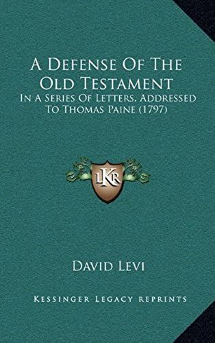 A Defense Of The Old Testament: In A Series Of Letters, Addressed To Thomas Paine (1797)