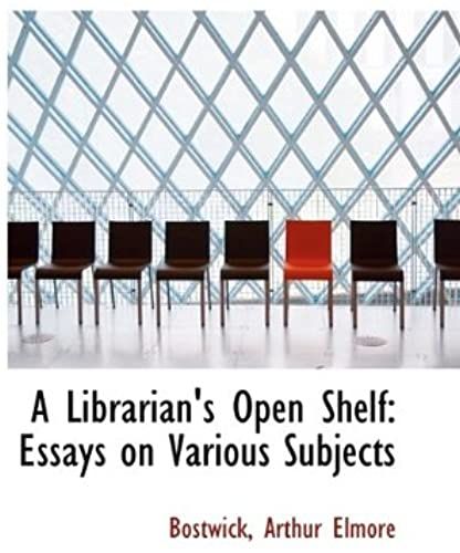 A Librarian's Open Shelf: Essays On Various Subjects