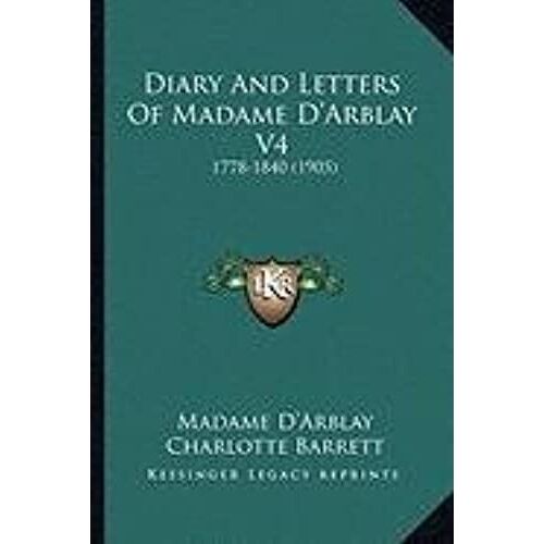 Diary And Letters Of Madame D'arblay V4: 1778-1840 (1905)