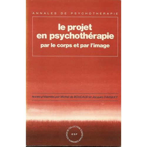 Annales De Psychothérapie  N° 1 : Le Projet En Psychothérapie Par Le Corps Et Par L'image