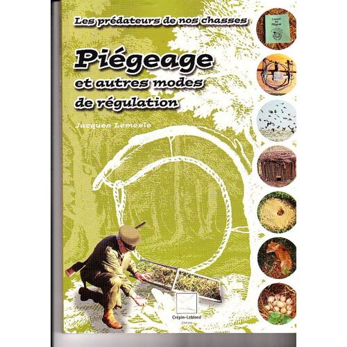 Piégeage Et Autres Modes De Régulation - Les Prédateurs De Nos Chasses