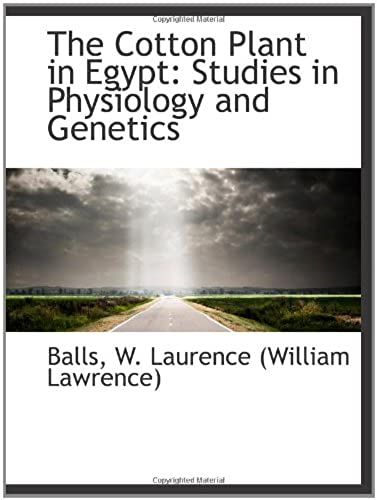 The Cotton Plant In Egypt: Studies In Physiology And Genetics