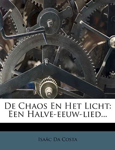 De Chaos En Het Licht: Een Halve-Eeuw-Lied... (Dutch Edition)