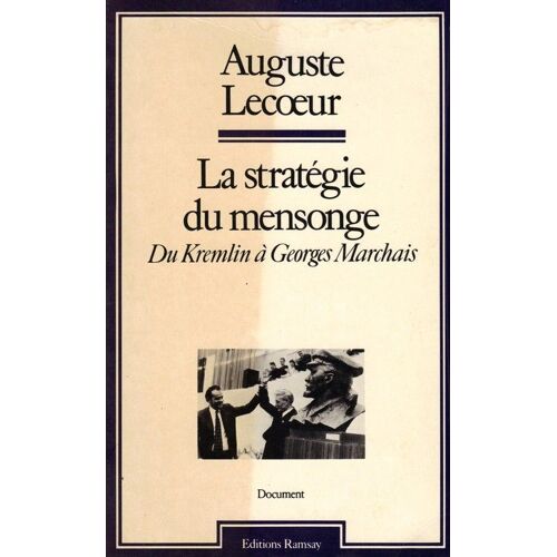 La Stratégie Du Mensonge - Du Kremlin À Georges Marchais