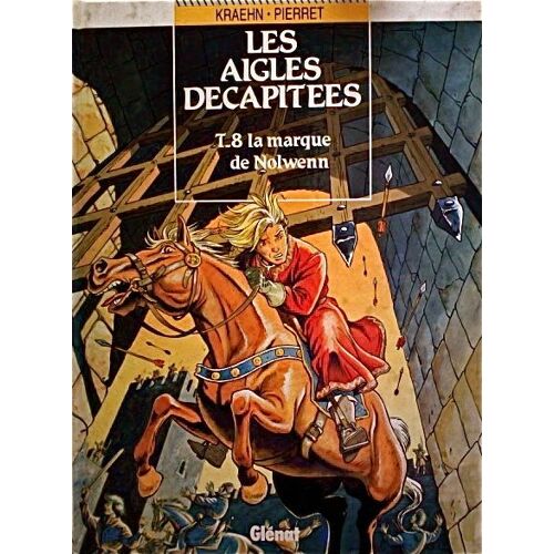 Les Aigles Décapitées Tome 8 - La Marque De Nolwenn