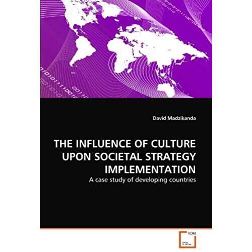 The Influence Of Culture Upon Societal Strategy Implementation: A Case Study Of Developing Countries