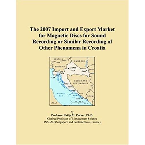 The 2007 Import And Export Market For Magnetic Discs For Sound Recording Or Similar Recording Of Other Phenomena In Croatia