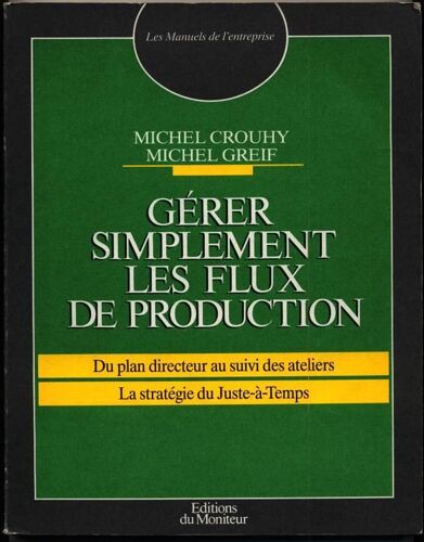 Gérer Simplement Les Flux De Production - Du Plan Directeur Au Suivi Des Ateliers, La Stratégie Du Juste-À-Temps