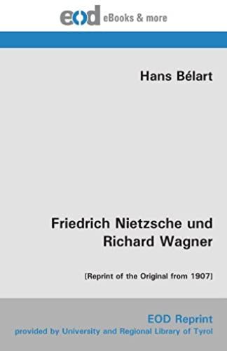 Friedrich Nietzsche Und Richard Wagner: [Reprint Of The Original From 1907] (German Edition)