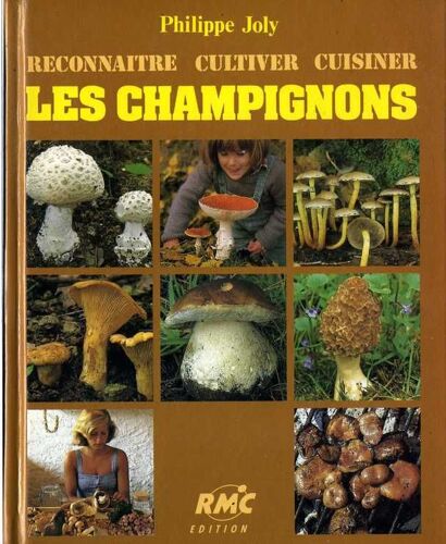 Reconnaitre, Cultiver, Cuisiner Les Champignons