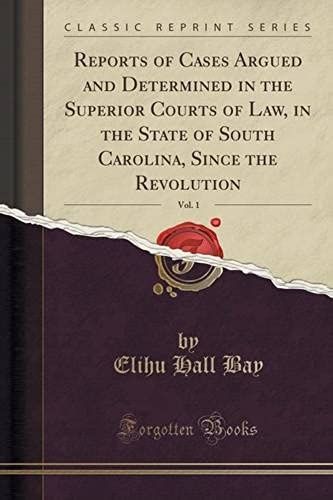 Bay, E: Reports Of Cases Argued And Determined In The Superi