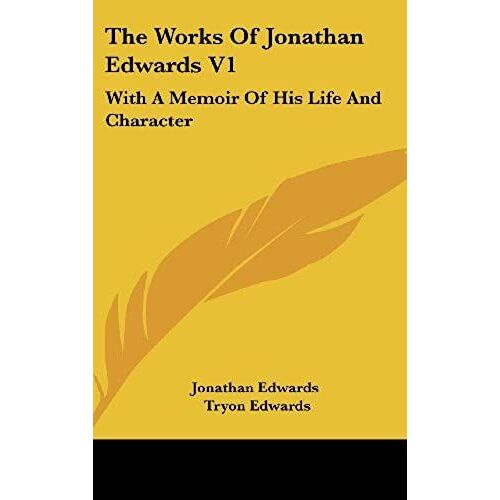 The Works Of Jonathan Edwards V1: With A Memoir Of His Life And Character