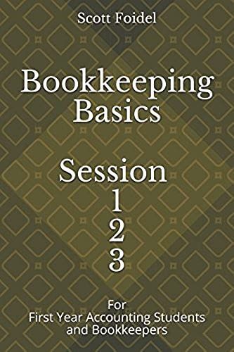 Bookkeeping Basics Session 1 2 3: For First Year Accounting Students And Bookkeepers