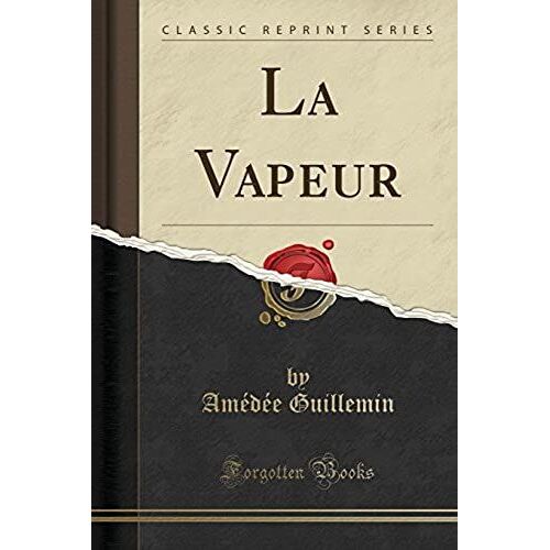 Guillemin, A: Vapeur (Classic Reprint)