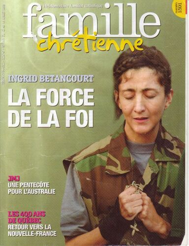 Famille Chrétienne  N° 1591 : Ingrid Bétancourt, La Force De La Foi