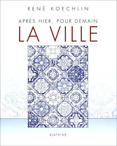 La Ville : Après Hier, Pour Demain (Architecture Urbanisme Poléonomie)