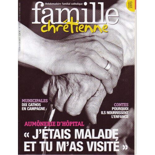 Famille Chrétienne  N° 1573 : Aumônerie D'hôpital "J'étais Malade Et Tu M'as Visité"