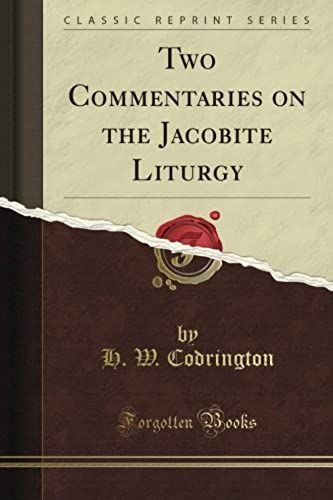 Two Commentaries On The Jacobite: Liturgy (Classic Reprint)